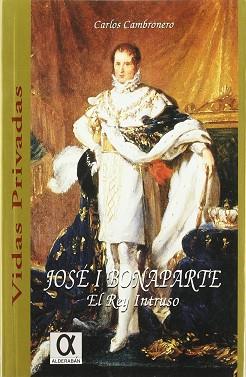 JOSE I BONAPARTE EL REY INTRUSO | 9788488676306 | CAMBRONERO, CARLOS