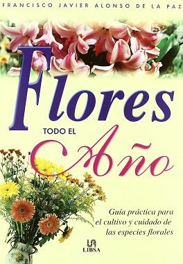 FLORES TODO EL AÑO | 9788476309445 | ALONSO DE LA PAZ, FRANCISCO JAVIER