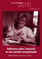 REFLEXIONS SOBRE L'EDUCACIO EN UNA SOCIETAT CORESPONSABLE | 9788497913126 | RIERA, JORDI / ROCA, ENRIC