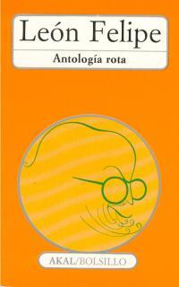 ANTOLOGIA ROTA (LEON FELIPE) | 9788476005156 | LEON, FELIPE (LEON FELIPE CAMINO Y GALIC