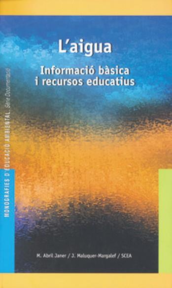 AIGUA INFORMACIO BASICA I RECURSOS EDUCATIUS, L' | 9788489754614 | ABRIL JANER, M.