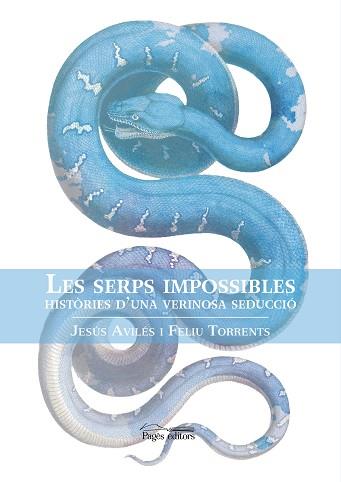 LES SERPS IMPOSSIBLES | 9788413030876 | AVILÉS FABRÉ, JESÚS / TORRENTS, FELIU