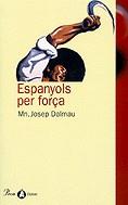 ESPANYOLS PER FORÇA | 9788484372561 | DALMAU, JOSEP