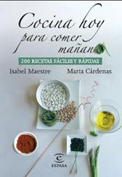 COCINA HOY PARA COMER MAÑANA (200 RECETAS FACILES Y RAPIDAS) | 9788467023602 | MAESTRE, ISABEL / CARDENAS, MARTA