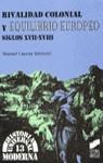 RIVALIDAD COLONIAL Y EQUILIBRIO EUROPEO S. XVII-XVIII | 9788477386773 | LUCENA SALMORAL, MANUEL