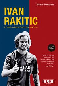 IVAN RAKITIC. EL NUEVO ARQUITECTO DEL CAMP NOU | 9788415726449 | ALBERTO FERNÁNDEZ FAURÓ