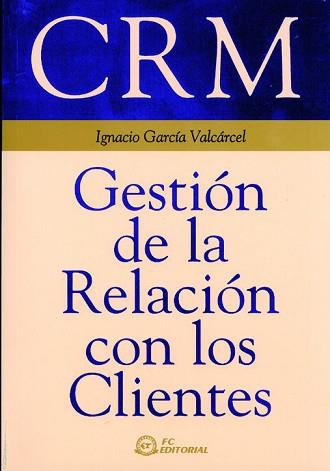 GESTION DE LA RELACION CON LOS CLIENTES | 9788495428394 | GARCIA VALCARCEL, IGNACIO