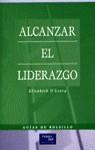 ALCANZAR EL LIDERAZCO | 9788420530628 | O'LEARY, ELIZABETH