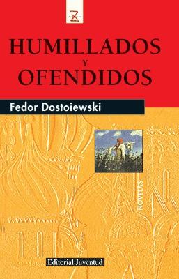 HUMILLADOS Y OFENDIDOS (Z) | 9788426155078 | DOSTOYEWSKI, FEDOR