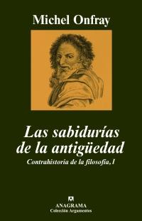 SABIDURIAS DE LA ANTIGÜEDAD (CONTRAHISTORIA DE LA FILOSOFIA) | 9788433962560 | ONFRAY, MICHEL