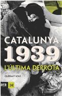 CATALUNYA 1939 ( L' ULTIMA DERROTA ) | 9788496201644 | SOLE, QUERALT