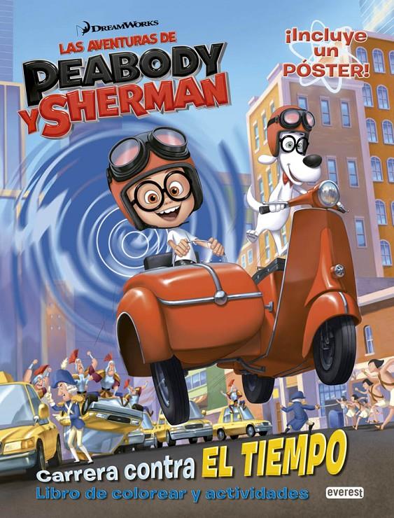 LAS AVENTURAS DE PEABODY Y SHERMAN. CARRERA CONTRA EL TIEMPO. LIBRO DE COLOREAR | 9788444134352 | DREAMWORKS ANIMATION SKG.