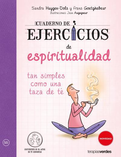 CUADERNO DE EJERCICIOS DE ESPIRITUALIDAD TAN SIMPLES COMO UNA TAZA DE TÉ | 9788416972333 | HUYGEN-DOLS, SANDRA / GOETGHEBEUR, FRANS / AUGAGNEUR, JEAN