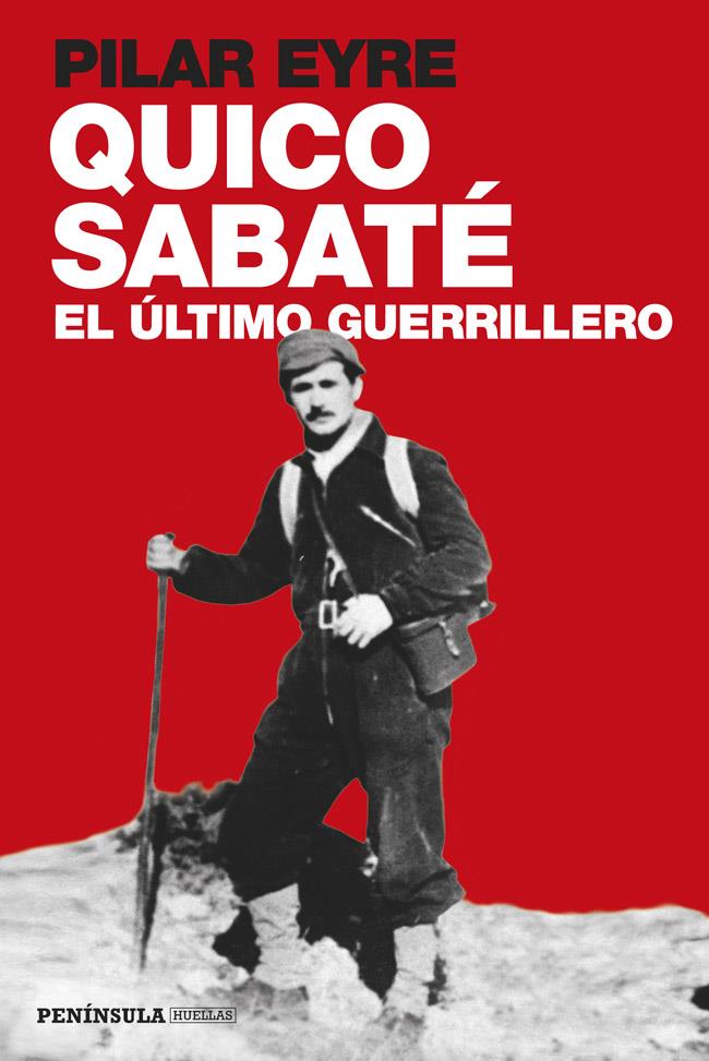 QUICO SABATÉ, EL ÚLTIMO GUERRILLERO | 9788499422923 | PILAR EYRE