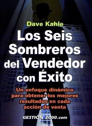 SEIS SOMBREROS DEL VENDEDOR CON EXITO, LOS | 9788480888196 | KAHLE, DAVE