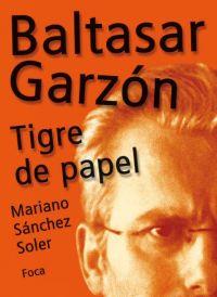 BALTASAR GARZON TIGRE DE PAPEL | 9788495440532 | SANCHEZ SOLER, MARIANO