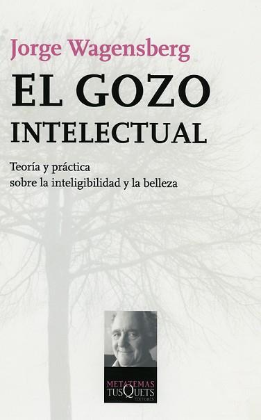 GOZO INTELECTUAL EL ( ... INTELIGIBILIDAD Y BELLEZA ) | 9788483103951 | WAGENSBERG, JORGE