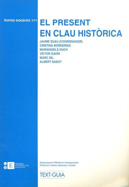 PRESENT EN CLAU HISTORICA, EL | 9788483381540 | SUAU, JAUME (COORD.)