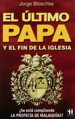 ULTIMO PAPA EL ( FIN DE LA IGLESIA EL ) | 9788479277901 | BLASCHKE, JORGE