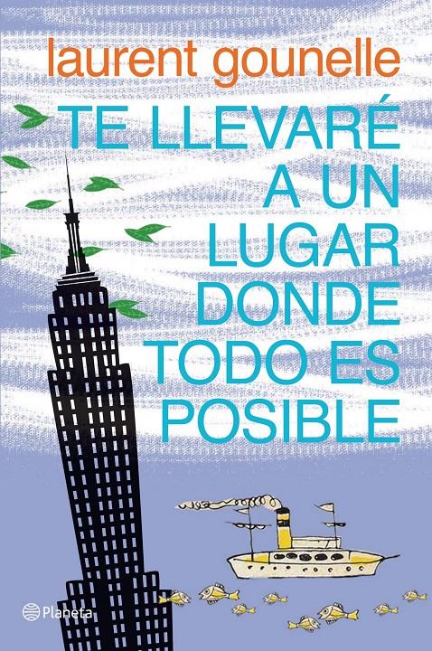 TE LLEVARÉ A UN LUGAR DONDE TODO ES POSIBLE | 9788408072287 | LAURENT GOUNELLE