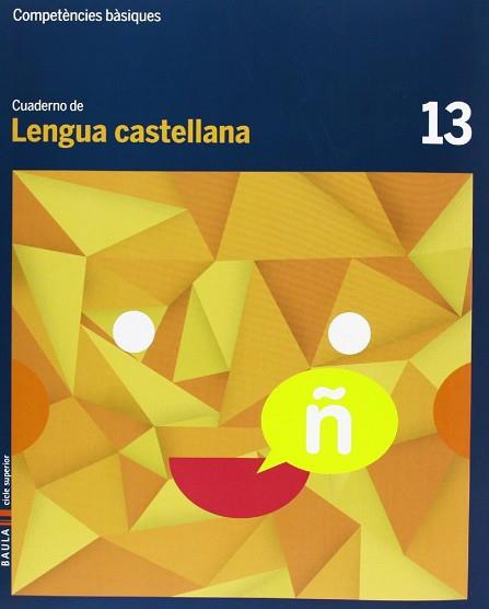 CUADERNO LENGUA CASTELLANA 13 CICLE SUPERIOR COMPETÈNCIES BÀSIQUES | 9788447925735 | ARÉVALO NAVARRO, NATÀLIA/FONT BATALLÉ, MERCÈ/FONT BATALLÉ, ROSER/MARTÍN FERRER, SERGI