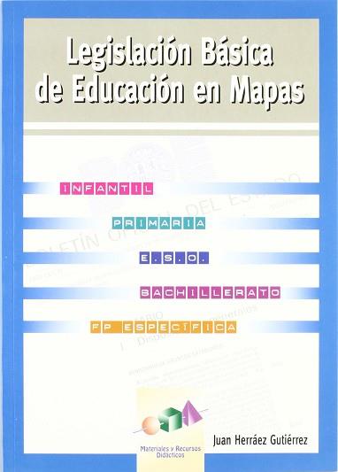 LEGISLACION BASICA DE EDUCACION EN MAPAS | 9788489967601 | HERRAEZ GUTIEREZ, JUAN