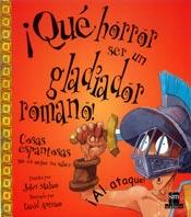 QUE HORROR SER UN GLADIADOR ROMANO | 9788434873155 | MALAM, JOHN