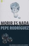 MORIR ES NADA | 9788466624602 | RODRIGUEZ, PEPE