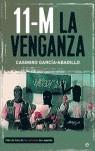 11-M LA VENGANZA | 9788497342759 | GARCIA ABADILLO, CASIMIRO