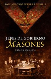 JEFES DE GOBIERNO MASONES ( ESPAÑA 1868-1936 ) | 9788497346658 | FERRER BENIMELI, JOSE ANTONIO