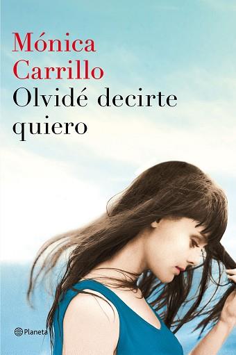 OLVIDÉ DECIRTE QUIERO | 9788408152972 | CARRILLO, MÓNICA