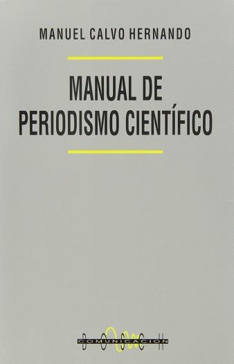 MANUAL DE PERIODISMO CIENTIFICO | 9788476763834 | CALVO HERNANDO, MANUEL