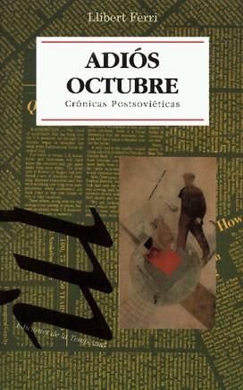 ADIOS OCTUBRE.CRONICAS POSTSOVIETICAS | 9788479480202 | FERRI, LLIBERT