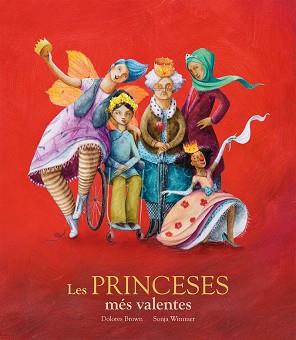 LES PRINCESES MÉS VALENTES | 9788417123406 | DOLORES BROWN / SONJA WIMMER