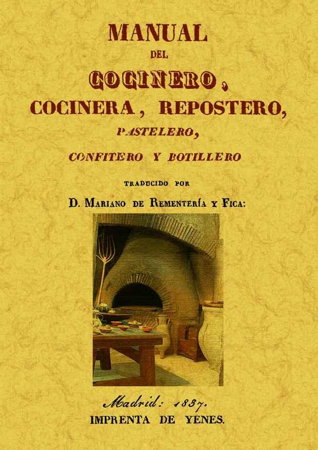 MANUAL DEL COCINERO, COCINERA, REPOSTERO, PASTELERO, CONFITERO Y BOTILLERO | 9788497617598 | REMENTERÍA Y FICA, MARIANO DE