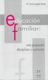 EDUCACION FAMILIAR UNA PROPUESTA DISCIPLINAR Y CURRICULAR | 9788497000918 | AGUILAR RAMOS, M.CARMEN