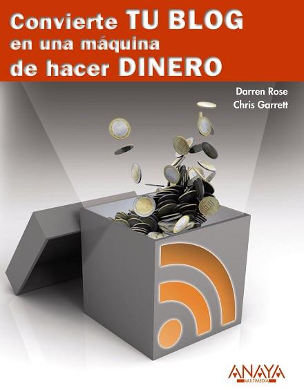 CONVIERTE TU BLOG EN UNA MÁQUINA DE HACER DINERO | 9788441529250 | ROWSE, DARREN/GARRETT, CHRIS