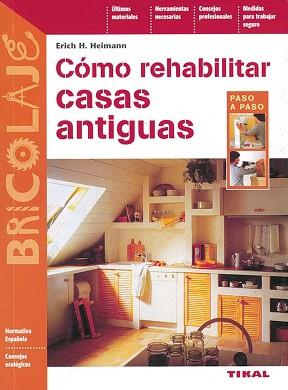 COMO REHABILITAR CASAS ANTIGUAS | 9788430597062 | HEIMANN, ERICH H.