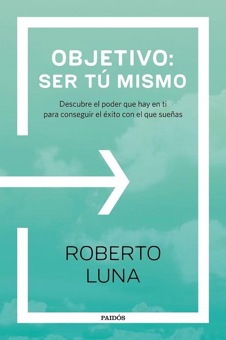 OBJETIVO: SER TÚ MISMO | 9788449333248 | LUNA AROCAS, ROBERTO