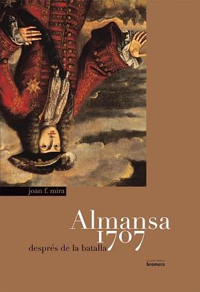 ALMANSA 1707 ( DESPRES DE LA BATALLA ) | 9788498241457 | MIRA, JOAN F.