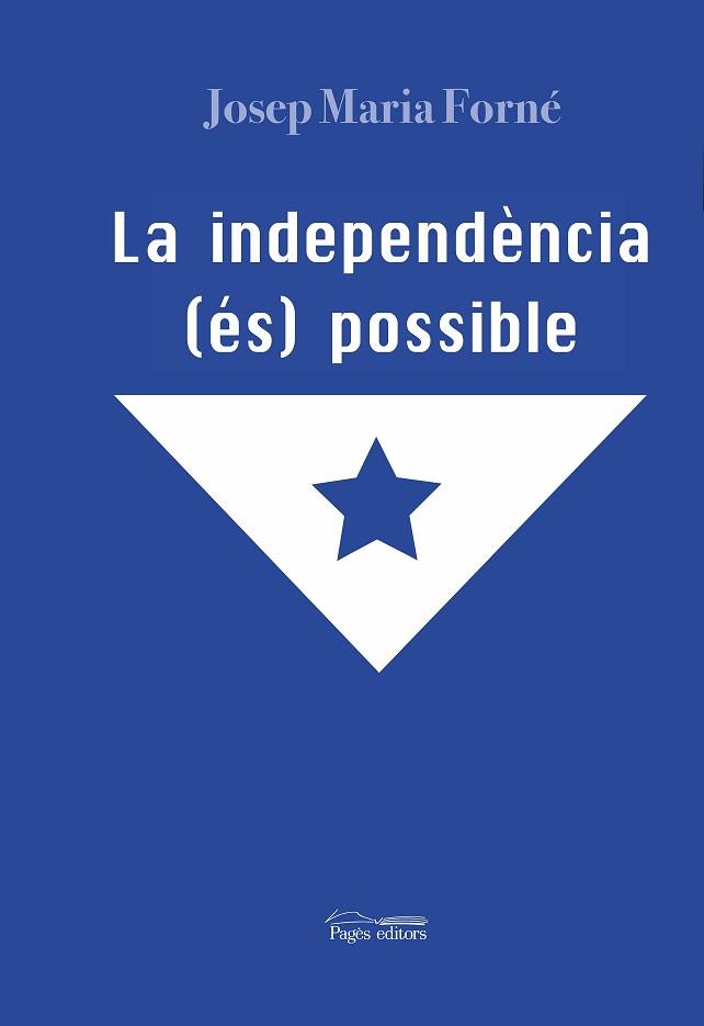 LA INDEPENDÈNCIA (ÉS) POSSIBLE | 9788413031415 | FORNÉ FEBRER, JOSEP MARIA