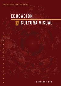 EDUCACION Y CULTURA VISUAL | 9788480634168 | HERNANDEZ, FERNANDO