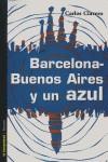 BARCELONA-BUENOS AIRES Y UN AZUL | 9788479480714 | CLAVERO, CARLOS