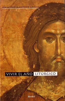 VIVIR EL AÑO LITURGICO | 9788425422911 | MARTINEZ GARCIA, FRANCISCO