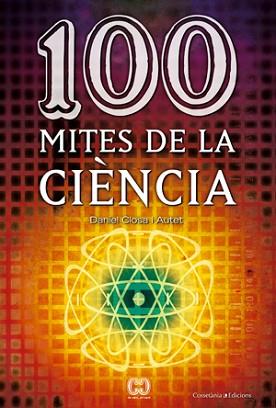 100 MITES DE LA CIENCIA | 9788497916578 | CLOSA AUTET, DANIEL