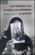 MUJERES DAN LA VIDA LOS HOMBBRES LA QUITAN, LAS | 9788484322726 | GAGNON, MADELEINE