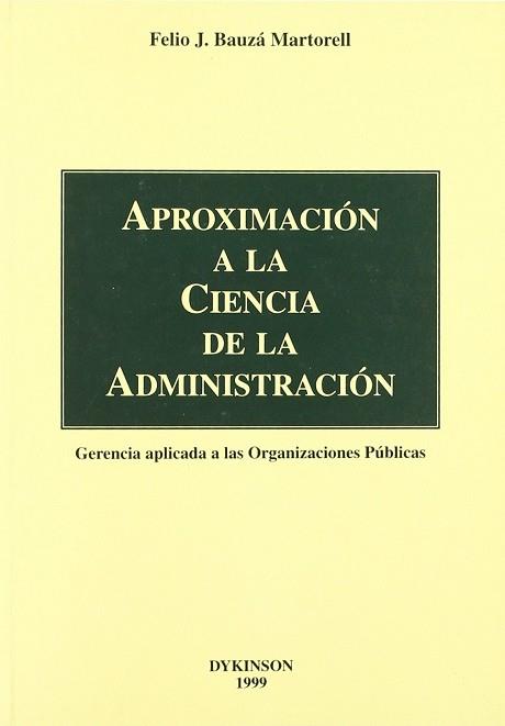 APROXIMACION A LA CIENCIA DE LA ADMINISTRACION | 9788481554861 | BAUZA MARTORELL, FELIO J.