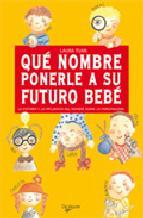 QUE NOMBRE PONERLE A SU FUTURO BEBE | 9788431522308 | TUAN, LAURA