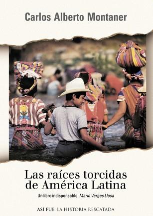 RAICES TORCIDAS DE AMERICA LATINA, LAS | 9788401530500 | MONTANER, CARLOS ALBERTO