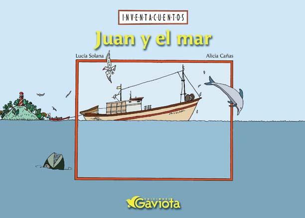 JUAN Y EL MAR (INVENTACUENTOS) | 9788439204589 | SOLANA,LUCÍA; CAÑAS,ALICIA